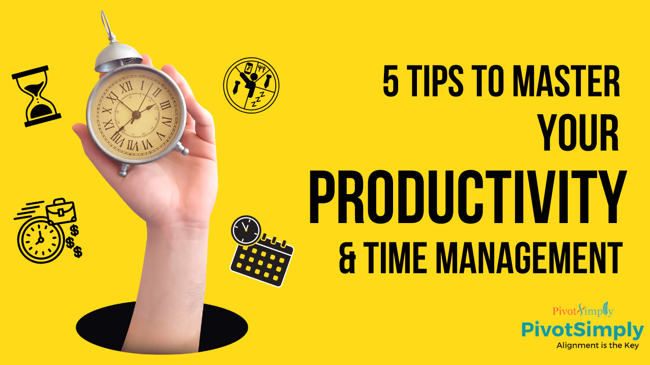 5 Tips On Productivity Time Management Pivotsimply